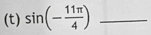 Solved: sin (- 11π /4 ) _ [Math]