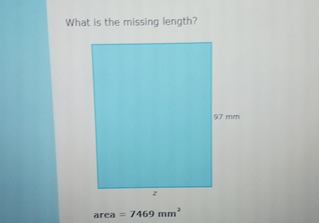 What is the missing length?
area =7469mm^2