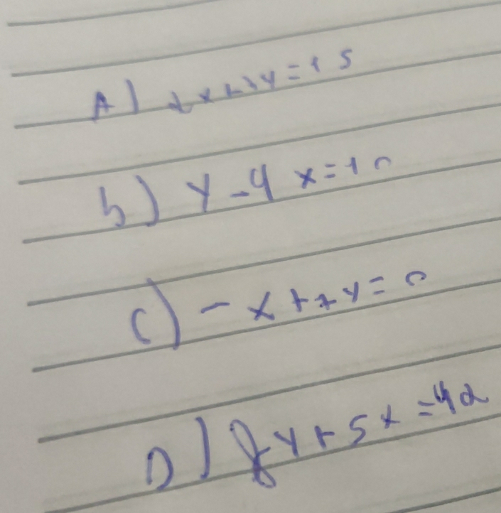 Al tx+3y=15
y-4x=10
c) -x+7y=0
o) 8y+5x=42