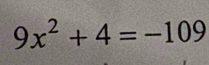 9x^2+4=-109