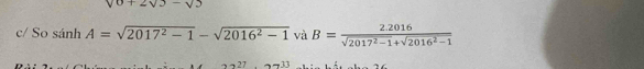 sqrt(0)+2sqrt(3)-sqrt(3)
c/ So sánh A=sqrt(2017^2-1)-sqrt(2016^2-1) và B= (2.2016)/sqrt(2017^2-1)+sqrt(2016^2-1) 
