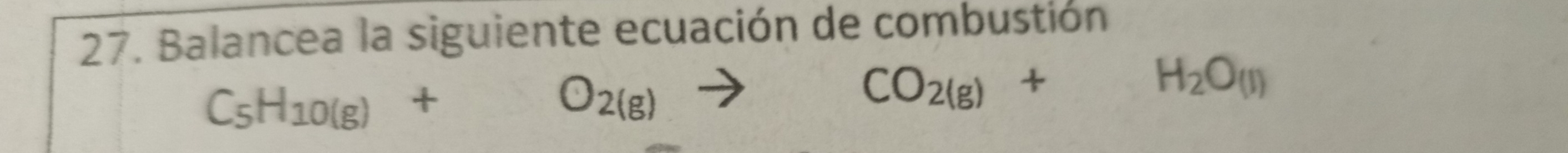 Balancea la siguiente ecuación de combustión
C_5H_10(g)+O_2(g)to CO_2(g)+H_2O_(l)