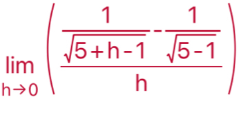 limlimits _hto 0(frac  1/sqrt(5+h-1) - 1/sqrt(5-1) h)