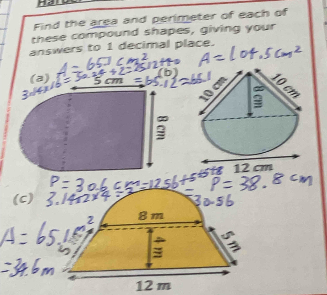 Hal 
Find the area and perimeter of each of 
these compound shapes, giving your 
answers to 1 decimal place. 
(a) b
10cm.
3
st 12cm
8 m
12 m