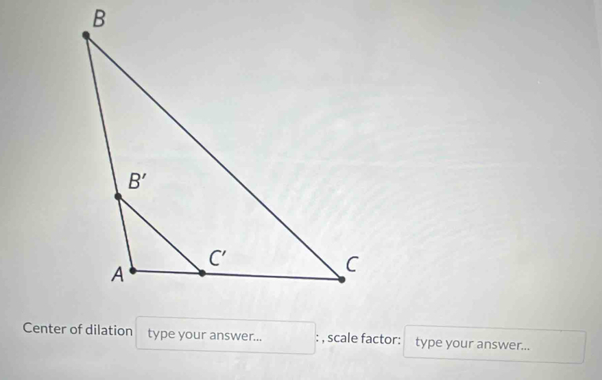 Center of dilation type your answer... : , scale factor: type your answer...