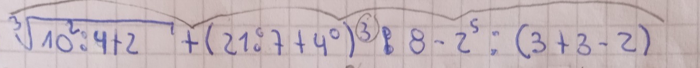 sqrt[3](10^2:4+2)+(21:7+4^0)^3:8-2^5:(3+3-2)