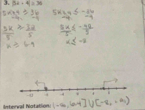 |5k+4|≥ 36
Interval Notation: