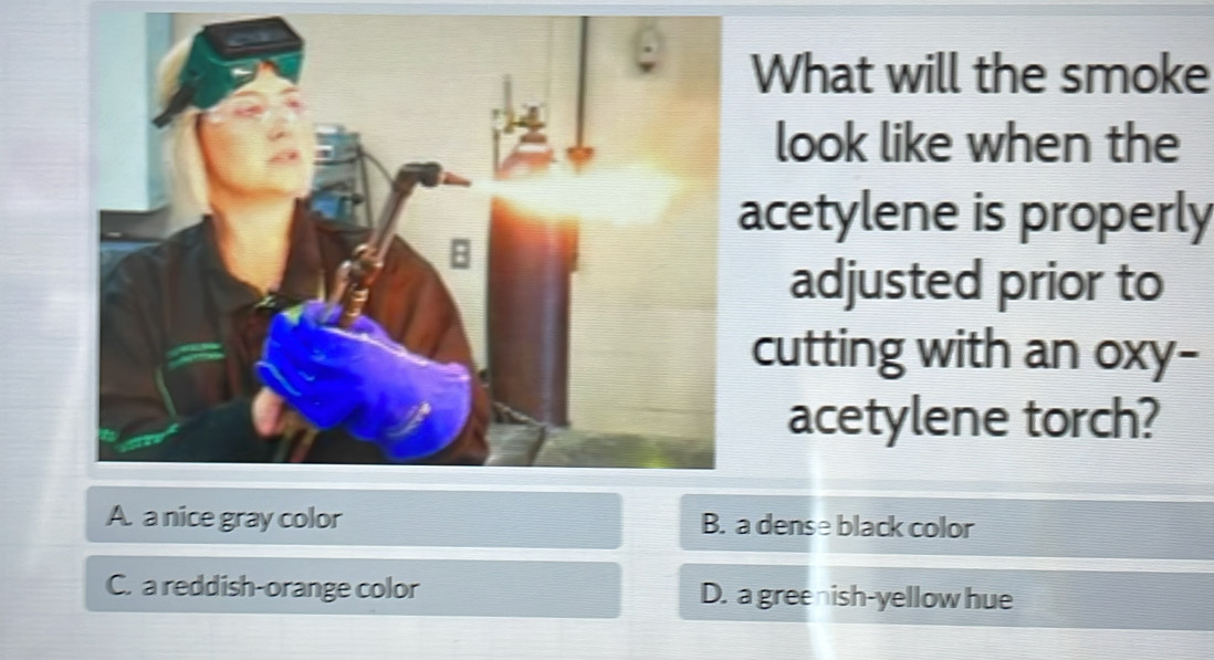 Solved: What will the smoke look like when the acetylene is properly ...