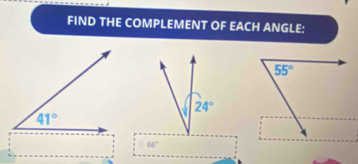 FIND THE COMPLEMENT OF EACH ANGLE:
66°