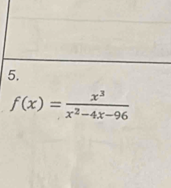 f(x)= x^3/x^2-4x-96 