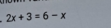 2x+3=6-x