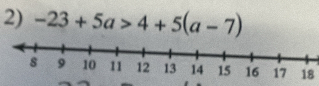 -23+5a>4+5(a-7)
18