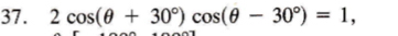 2cos (θ +30°)cos (θ -30°)=1,