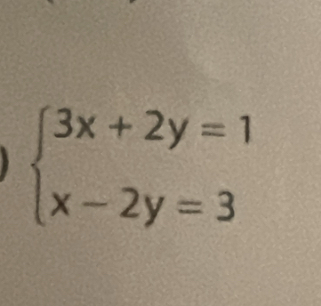 beginarrayl 3x+2y=1 x-2y=3endarray.