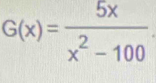 G(x)= 5x/x^2-100 