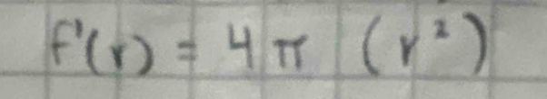 f'(r)=4π (r^2)