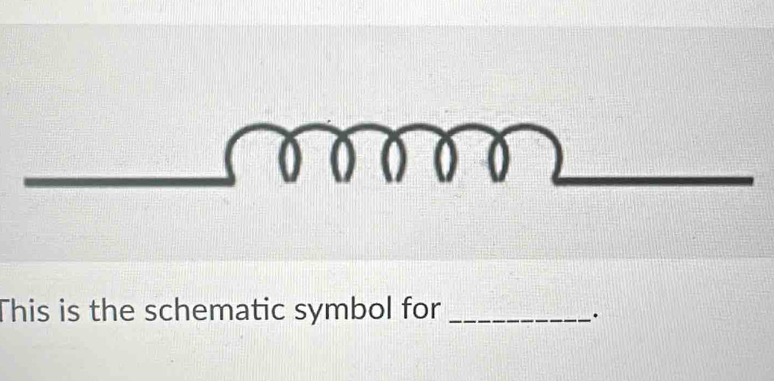 This is the schematic symbol for_ 
.