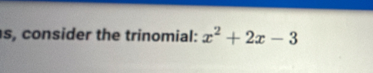 s, consider the trinomial: x^2+2x-3