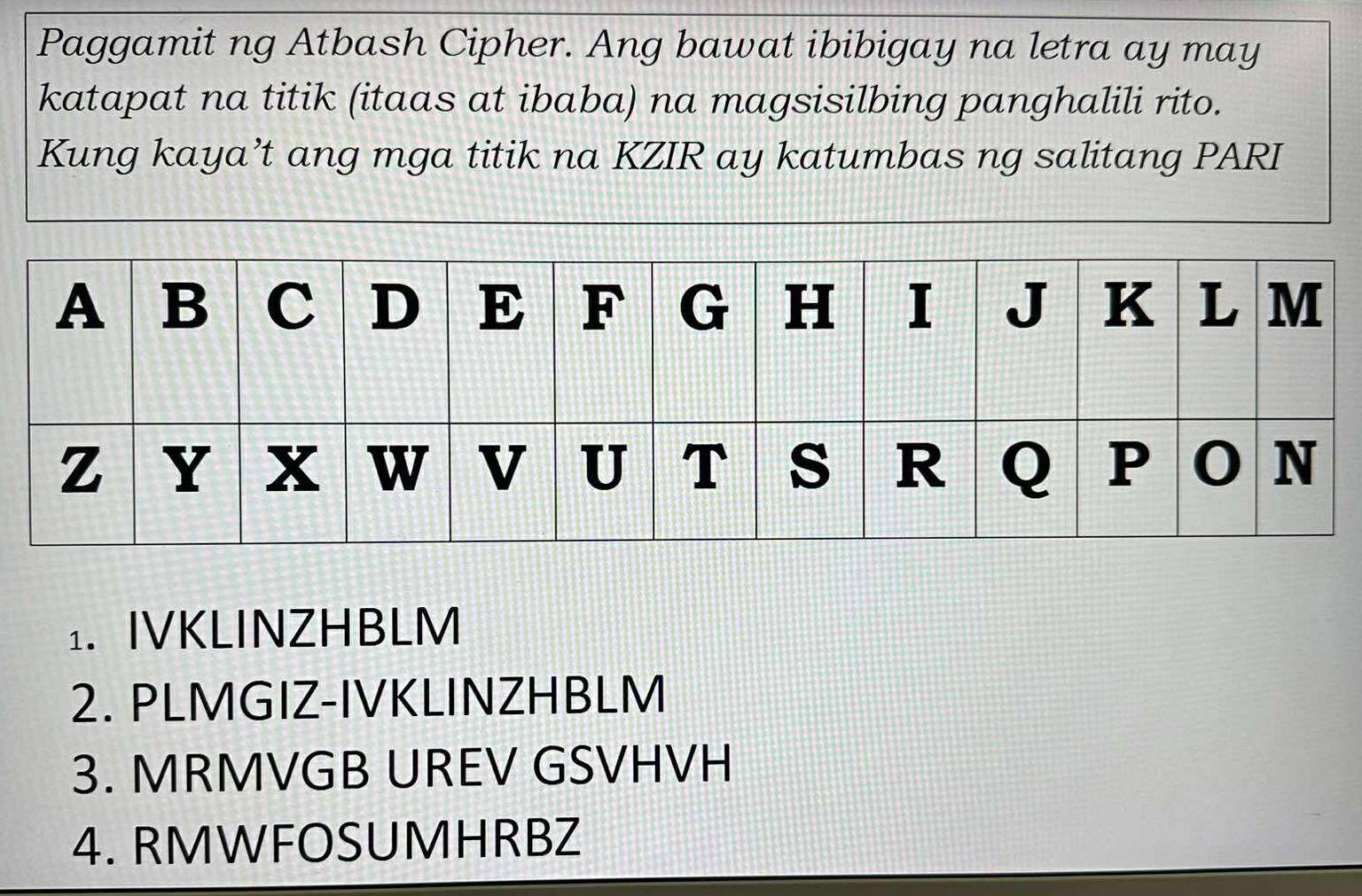 Solved: Paggamit ng Atbash Cipher. Ang bawat ibibigay na letra ay may ...
