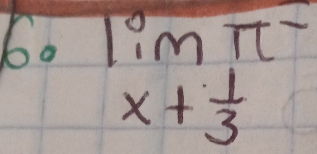 60 lim _x+ 1/3 π^-