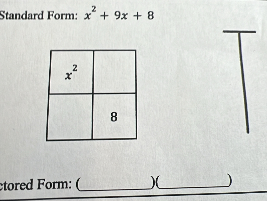 Standard Form: x^2+9x+8
ctored Form: (_ )(_ )