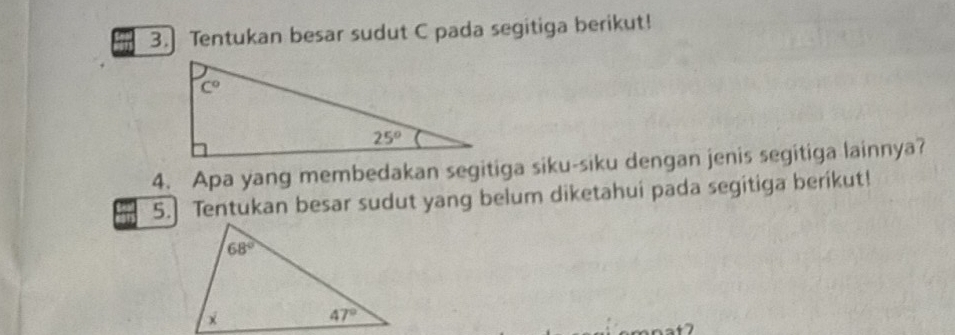 Tentukan besar sudut C pada segitiga berikut!
4. Apa yang membedakan segitiga siku-siku dengan jenis segitiga lainnya?
5.] Tentukan besar sudut yang belum diketahui pada segitiga berikut!