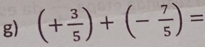 (+ 3/5 )+(- 7/5 )=