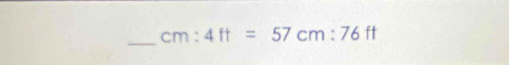 cm:4ft=57cm:76 ft