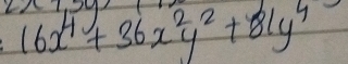 16x^4+36x^2y^2+81y^4