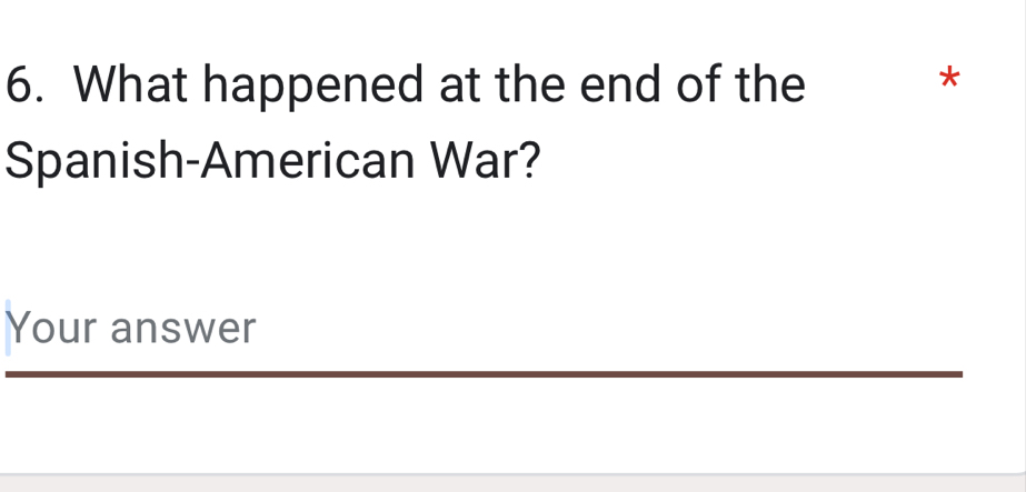 What happened at the end of the 
* 
Spanish-American War? 
Your answer