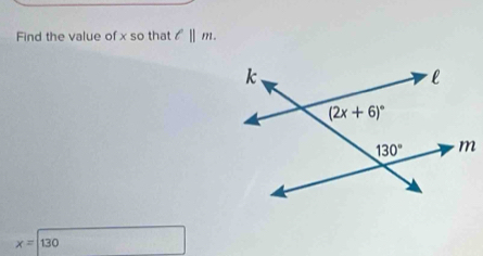 Find the value of x so that ell ||m.
x=130