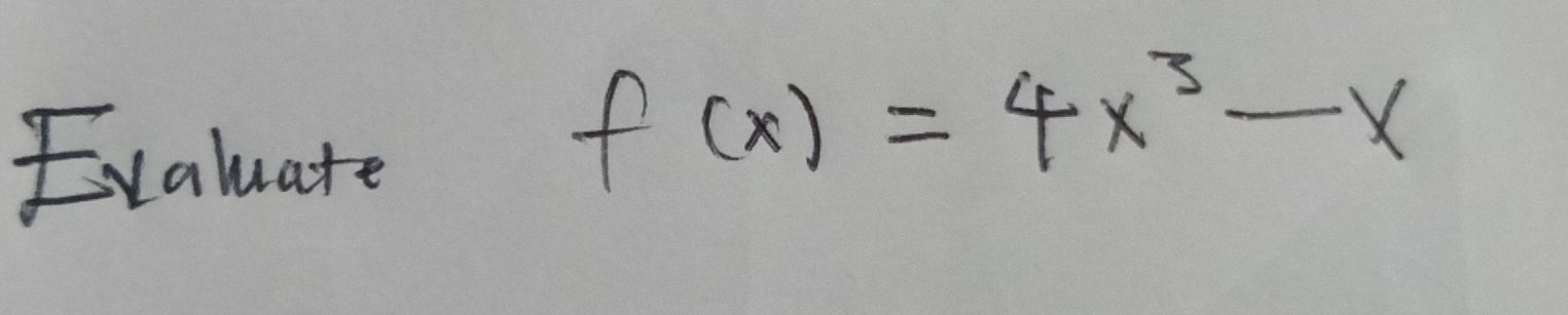 Evaluate
f(x)=4x^3-x