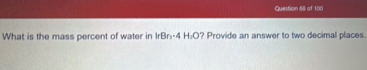 What is the mass percent of water in IrBr_3· 4H_2O ? Provide an answer to two decimal places.