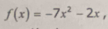 f(x)=-7x^2-2x