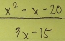  (x^2-x-20)/3x-15 