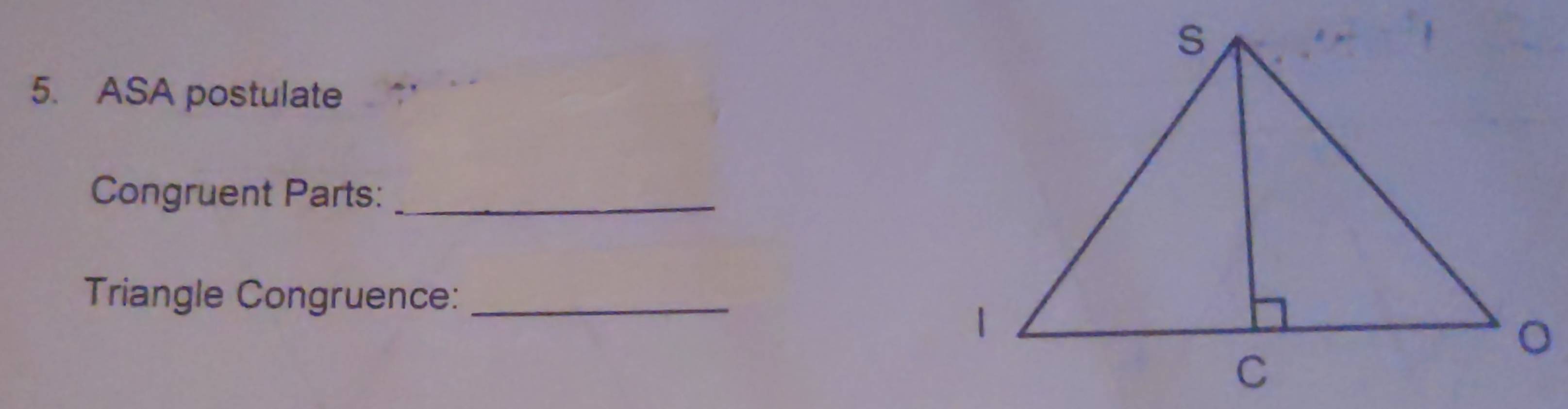 ASA postulate 
Congruent Parts:_ 
Triangle Congruence:_