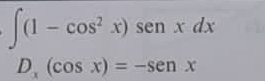 ∈t (1-cos^2x)senxdx
D_x(cos x)=-senx