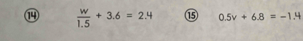 ⑭
 w/1.5 +3.6=2.4
⑮5 0.5v+6.8=-1.4