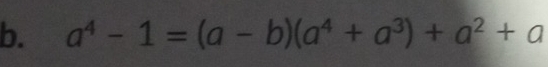 a^4-1=(a-b)(a^4+a^3)+a^2+a