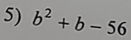 b^2+b-56