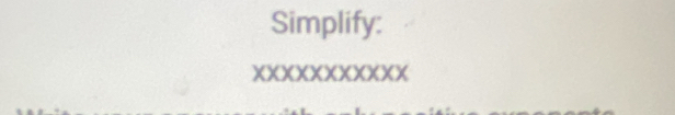 Simplify: 
XXXXXXXXXXX