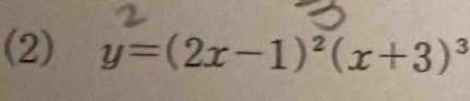 (2) y=(2x-1)^2(x+3)^3