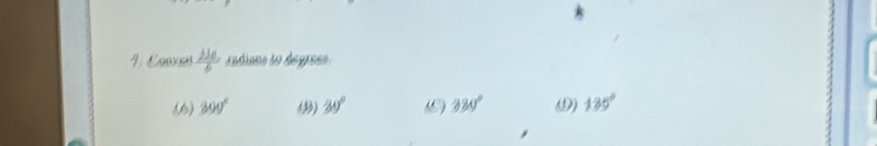 Conve  238/6  cadians so degreas
( 300° (3) 30° 9) 330° () 135°