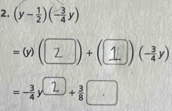 (y- 1/2 )(- 3/4 y)
=(y)([ 2
0 − ( 1
))(- 3/4 y)
= - 2 + 3/8  □