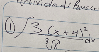 nctividad Reescr 
(1)
∈t frac 3(x+4)^2sqrt[3](x)dx