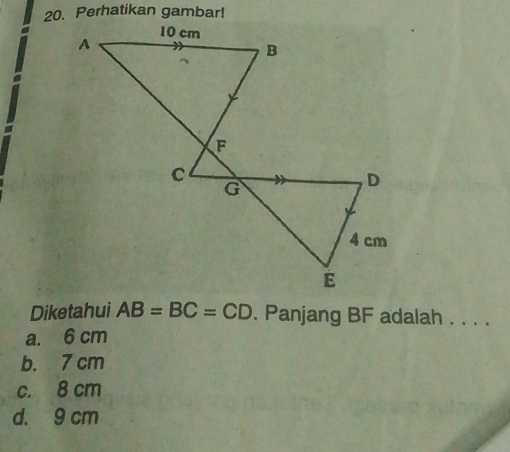 Diketahui AB=BC=CD. Panjang BF adalah . . . .
a. 6 cm
b. 7 cm
c. 8 cm
d. 9 cm