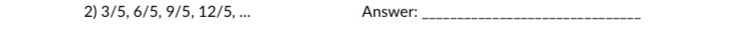 3/5, 6/5, 9/5, 12/5, ... Answer:_