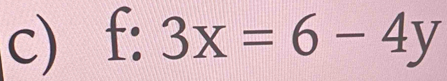 f: 3x=6-4y