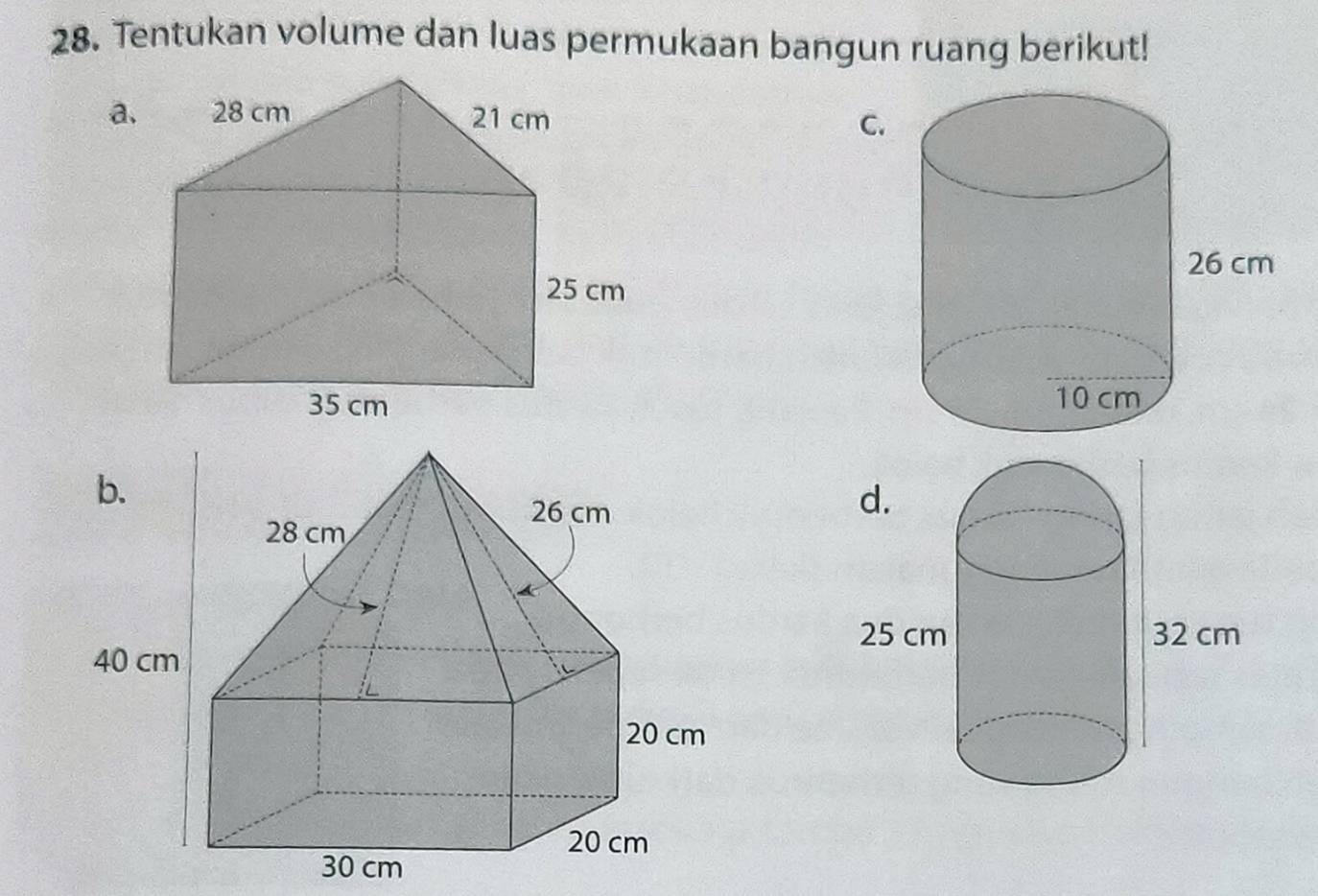 Tentukan volume dan luas permukaan bangun ruang berikut! 
a. C.