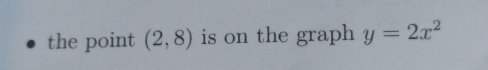 the point (2,8) is on the graph y=2x^2